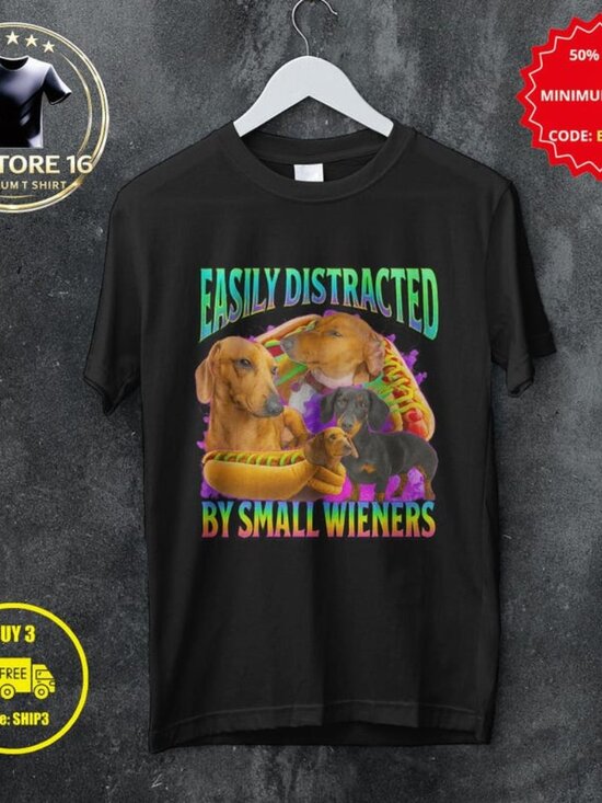Tops - Easily Distracted By Small Wieners Funny Dachshund Dog Meme Bootleg Graphic T sh